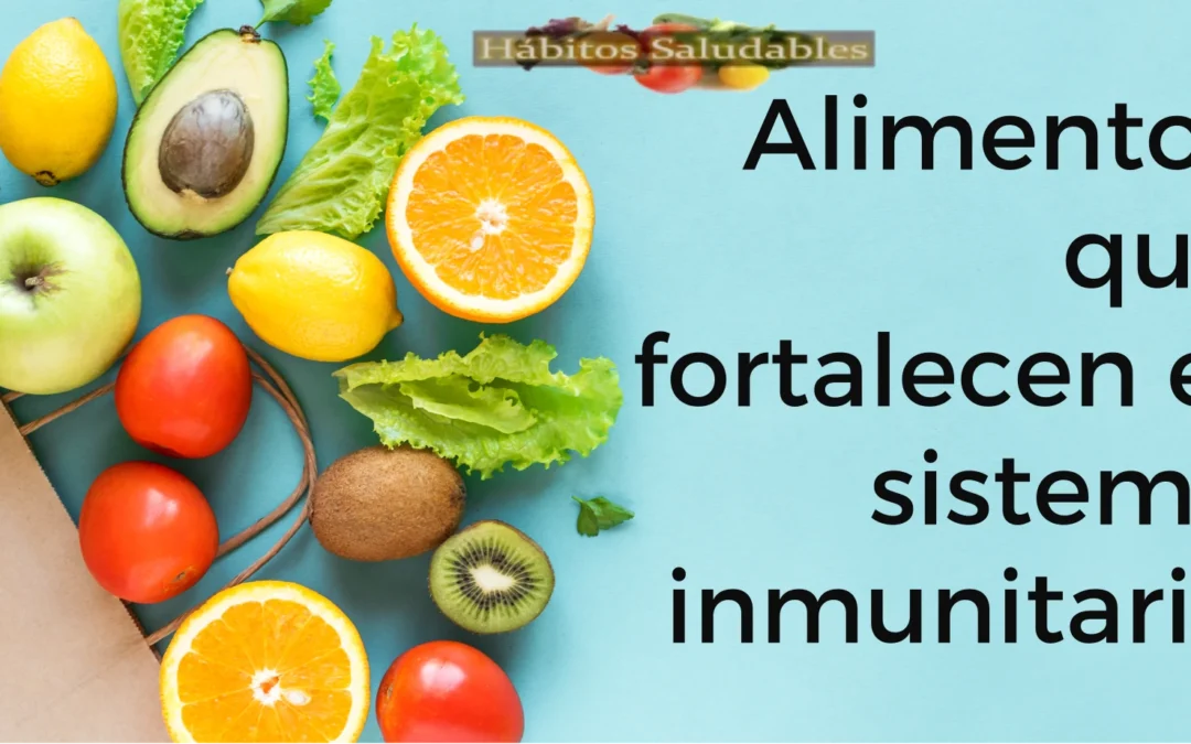 Alimentos que fortalecen el Sistema inmunitario
